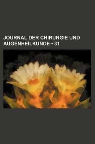 Cover of Journal Der Chirurgie Und Augenheilkunde (31)