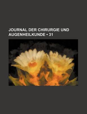 Book cover for Journal Der Chirurgie Und Augenheilkunde (31)