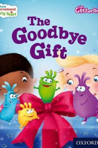 Cover of Oxford International Early Years: The Glitterlings: The Goodbye Gift (Storybook 9)
