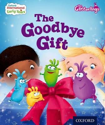 Book cover for Oxford International Early Years: The Glitterlings: The Goodbye Gift (Storybook 9)