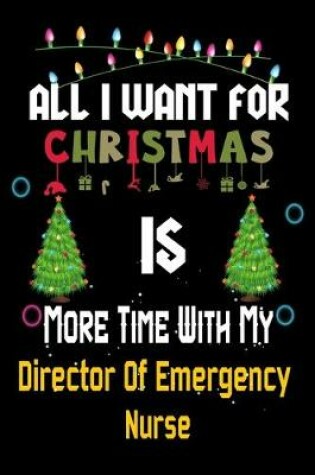 Cover of All I want for Christmas is more time with my Director Of Emergency Nurse
