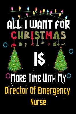 Book cover for All I want for Christmas is more time with my Director Of Emergency Nurse