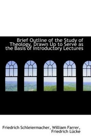 Cover of Brief Outline of the Study of Theology, Drawn Up to Serve as the Basis of Introductory Lectures