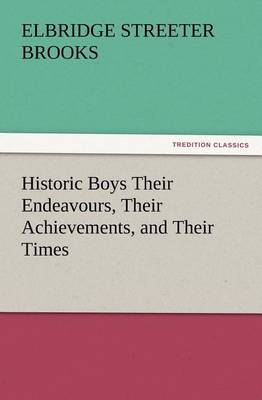 Book cover for Historic Boys Their Endeavours, Their Achievements, and Their Times