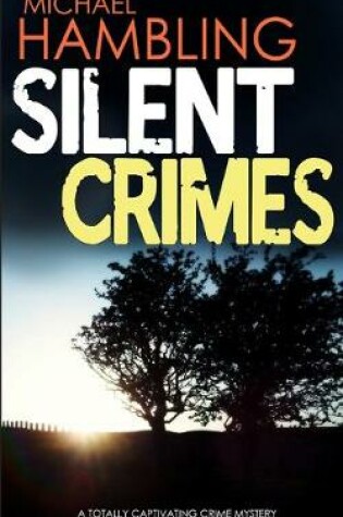 Cover of SILENT CRIMES a totally captivating crime mystery