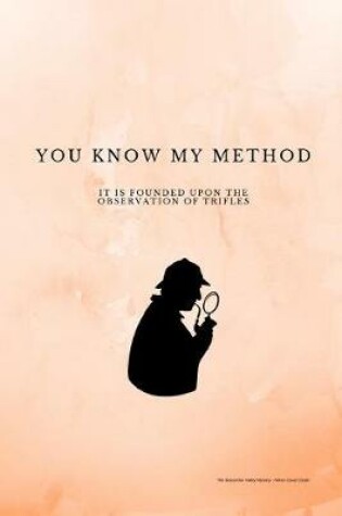 Cover of You Know My Method It Is Founded Upon the Observation of Trifles