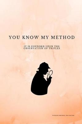 Book cover for You Know My Method It Is Founded Upon the Observation of Trifles