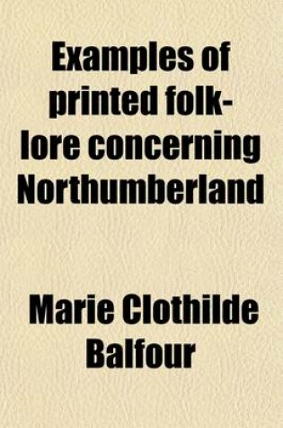 Cover of Examples of Printed Folk-Lore Concerning Northumberland Volume 53