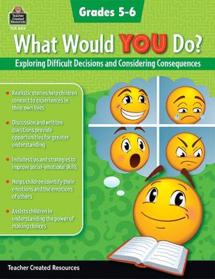 Book cover for What Would You Do?: Exploring Difficult Decisions and Considering Consequences (Gr. 5-6)