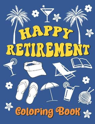 Book cover for Happy Retirement Coloring Book