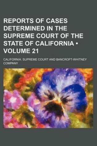 Cover of Reports of Cases Determined in the Supreme Court of the State of California (Volume 21)