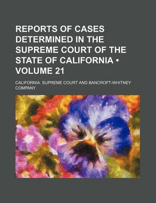 Book cover for Reports of Cases Determined in the Supreme Court of the State of California (Volume 21)