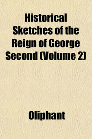 Cover of Historical Sketches of the Reign of George Second (Volume 2)