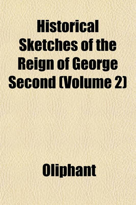 Book cover for Historical Sketches of the Reign of George Second (Volume 2)