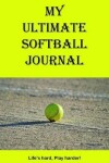 Book cover for My Ultimate Softball Journal