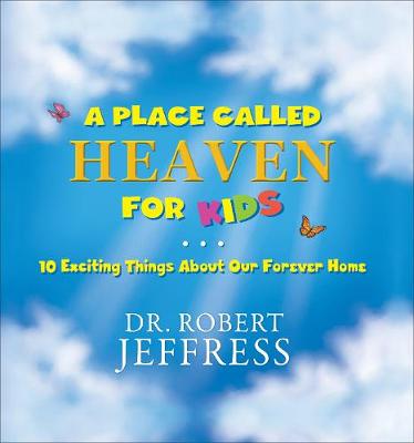 Book cover for A Place Called Heaven for Kids – 10 Exciting Things about Our Forever Home