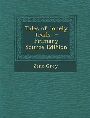 Book cover for Tales of Lonely Trails - Primary Source Edition