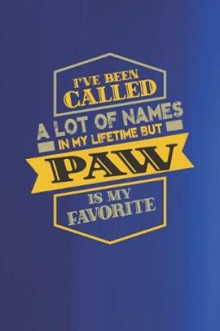 Cover of I've Been Called A Lot Of Names In My Lifetime But Paw Is My Favorite