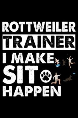 Cover of Rottweiler Trainer i make sit happen