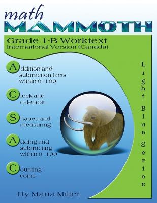 Cover of Math Mammoth Grade 1-B Worktext, International Version (Canada)