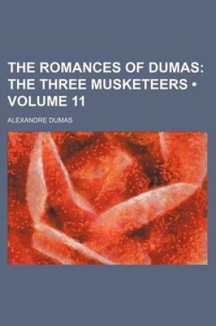 Cover of The Romances of Dumas (Volume 11); The Three Musketeers