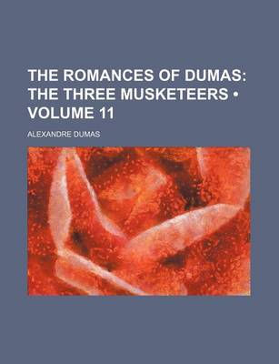 Book cover for The Romances of Dumas (Volume 11); The Three Musketeers