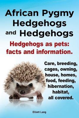 Book cover for African Pygmy Hedgehogs and Hedgehogs. Hedgehogs as Pets