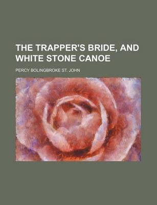 Book cover for The Trapper's Bride, and White Stone Canoe