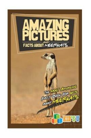 Cover of Amazing Pictures and Facts about Meerkats