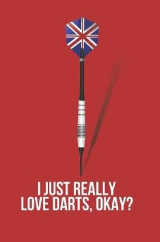 Cover of I Just Really Love Darts, Okay?