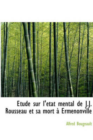 Cover of Tude Sur L' Tat Mental de J.J. Rousseau Et Sa Mort Ermenonville