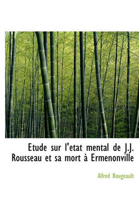 Book cover for Tude Sur L' Tat Mental de J.J. Rousseau Et Sa Mort Ermenonville