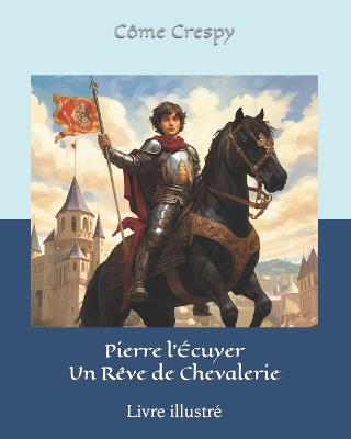 Book cover for Pierre l'Écuyer - Un Rêve de Chevalerie