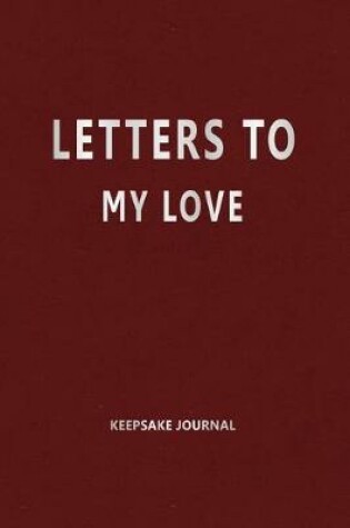 Cover of Letters to My Love (Keepsake Journal)