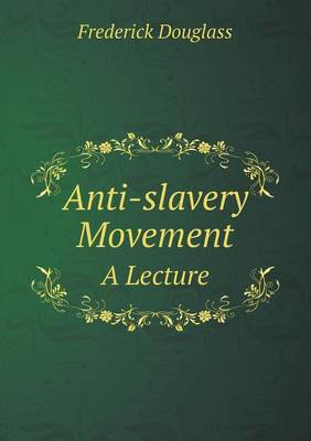 Book cover for Anti-slavery Movement A Lecture