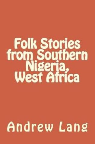 Cover of Folk Stories from Southern Nigeria, West Africa