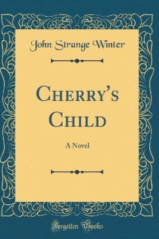 Cover of Cherry's Child: A Novel (Classic Reprint)