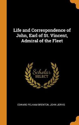 Book cover for Life and Correspondence of John, Earl of St. Vincent, Admiral of the Fleet