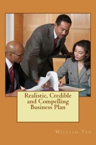 Cover of Realistic, Credible and Compelling Business Plan