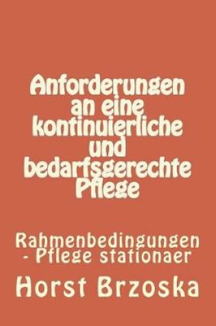 Cover of Anforderungen an Eine Kontinuierliche Und Bedarfsgerechte Pflege