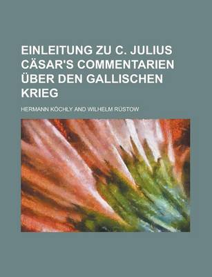 Book cover for Einleitung Zu C. Julius Casar's Commentarien Uber Den Gallischen Krieg