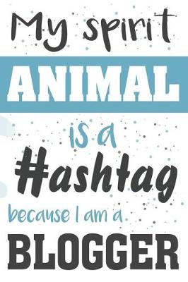 Book cover for My spirit animal is a hashtag. Because I'm a blogger
