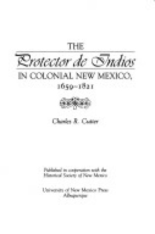 Cover of The Protector de Indios in Colonial New Mexico, 1659-1821