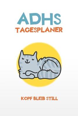 Book cover for ADHS Tagesplaner - Kopf bleib still