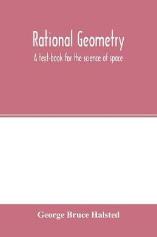 Cover of Rational geometry; a text-book for the science of space