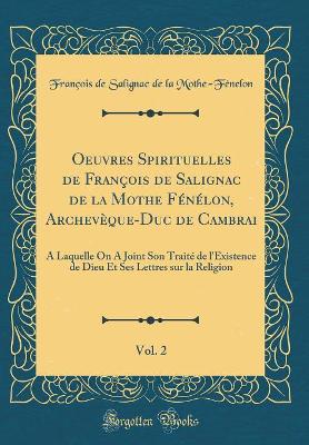 Book cover for Oeuvres Spirituelles de Francois de Salignac de la Mothe Fenelon, Archeveque-Duc de Cambrai, Vol. 2