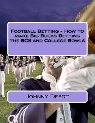 Book cover for Football Betting - How to make Big Bucks Betting the BCS and College Bowls