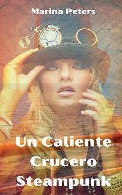 Book cover for Un Caliente Crucero Steampunk