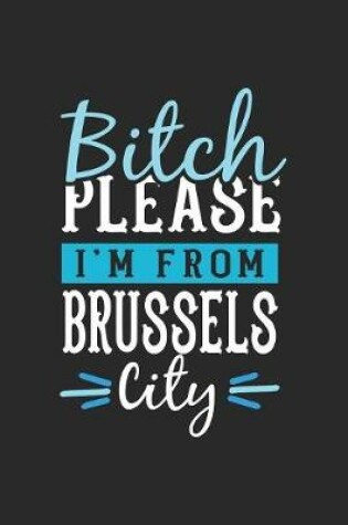 Cover of Bitch Please I'm From Brussels City