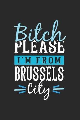 Book cover for Bitch Please I'm From Brussels City